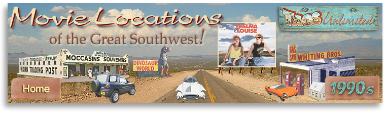 Movie Locations of the Great Southwest! Visit locations in New Mexico and the Southwest where movies from the 1990s were made.